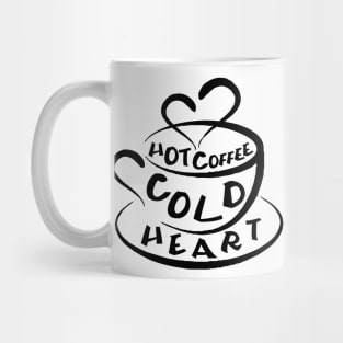 Hot coffee cold heart Mug